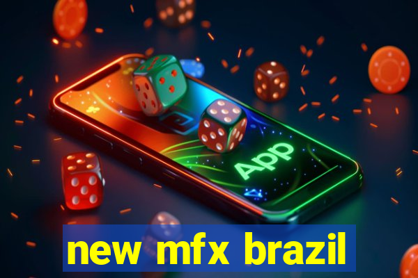 new mfx brazil